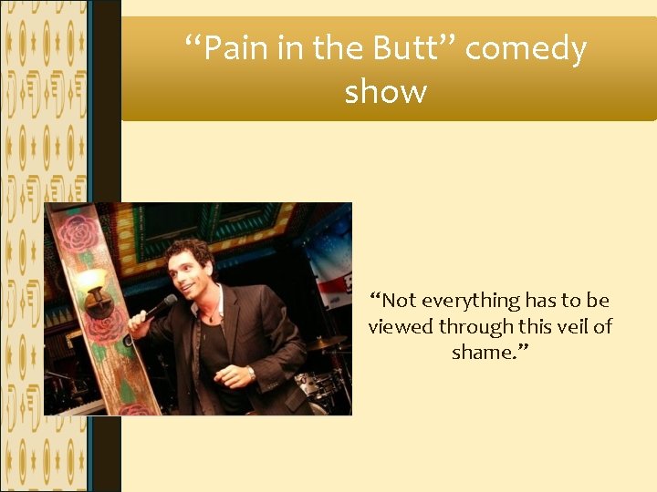 “Pain in the Butt” comedy show “Not everything has to be viewed through this “Pain in the Butt” comedy show “Not everything has to be viewed through this