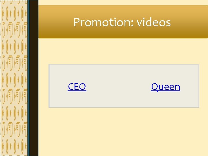 Promotion: videos CEO Queen Promotion: videos CEO Queen