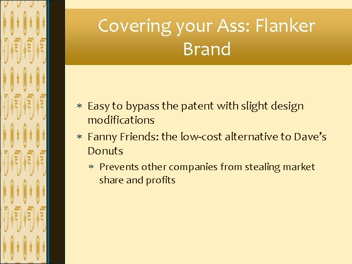 Covering your Ass: Flanker Brand Easy to bypass the patent with slight design modifications Covering your Ass: Flanker Brand Easy to bypass the patent with slight design modifications