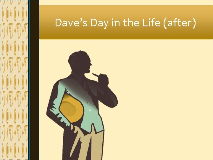 Dave’s Day in the Life (after) Dave’s Day in the Life (after)