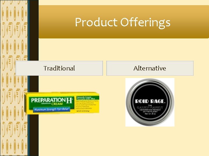 Product Offerings Traditional Alternative Product Offerings Traditional Alternative