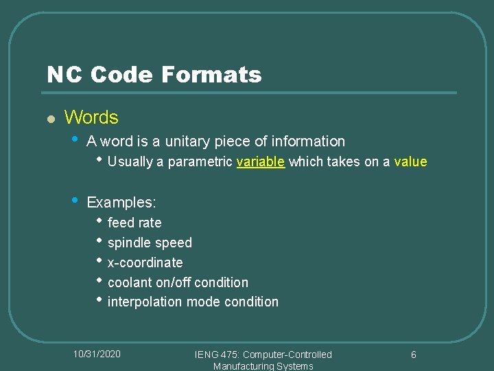 NC Code Formats l Words • A word is a unitary piece of information NC Code Formats l Words • A word is a unitary piece of information