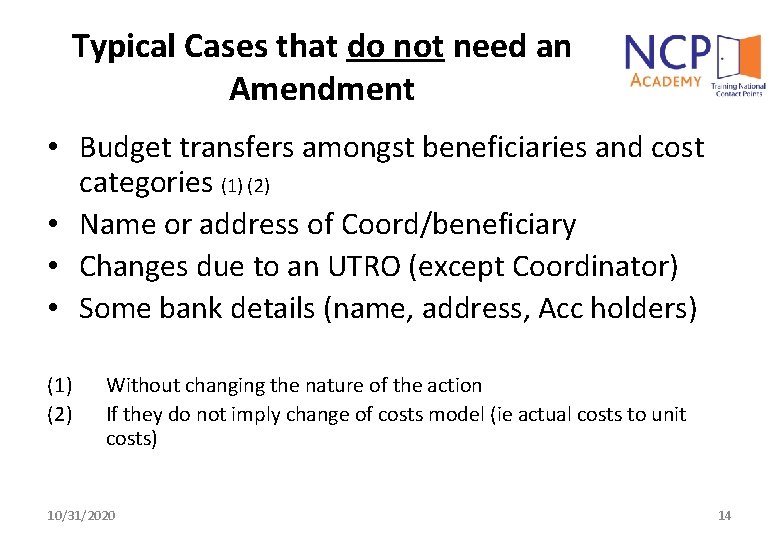 Typical Cases that do not need an Amendment • Budget transfers amongst beneficiaries and