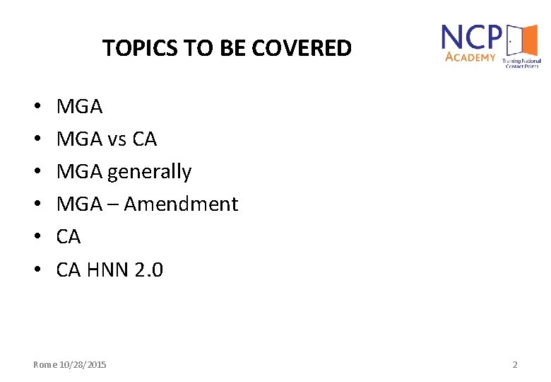 TOPICS TO BE COVERED • • • MGA vs CA MGA generally MGA –