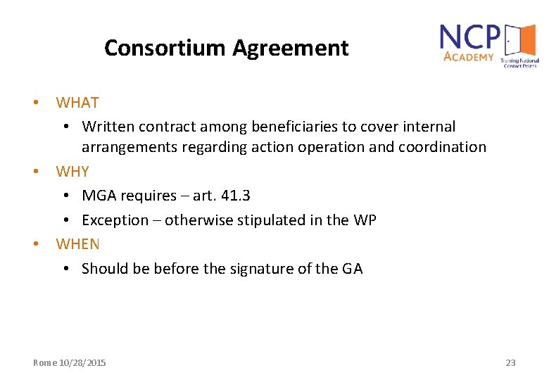 Consortium Agreement • WHAT • Written contract among beneficiaries to cover internal arrangements regarding