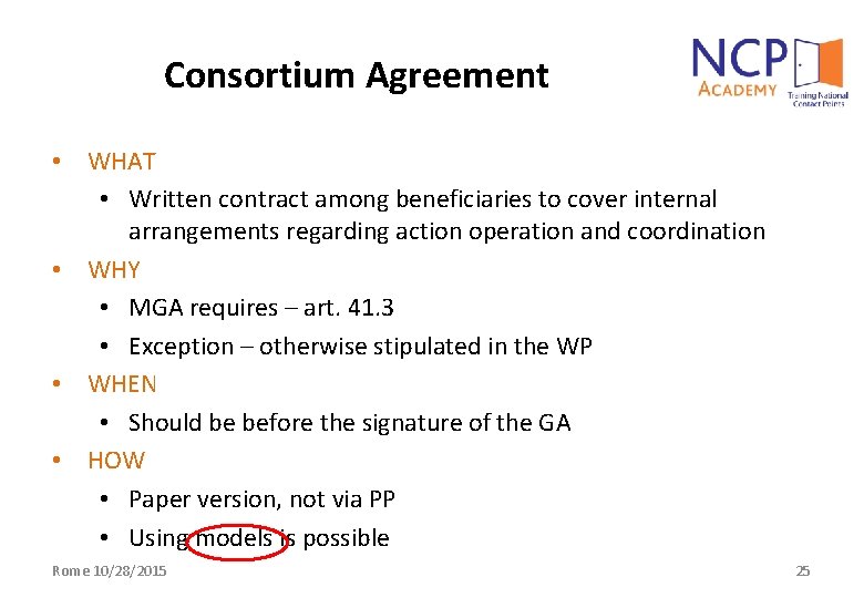 Consortium Agreement • WHAT • Written contract among beneficiaries to cover internal arrangements regarding