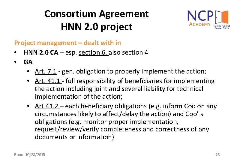 Consortium Agreement HNN 2. 0 project Project management – dealt with in • HNN