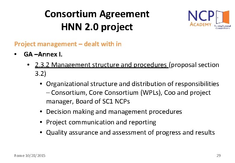 Consortium Agreement HNN 2. 0 project Project management – dealt with in • GA