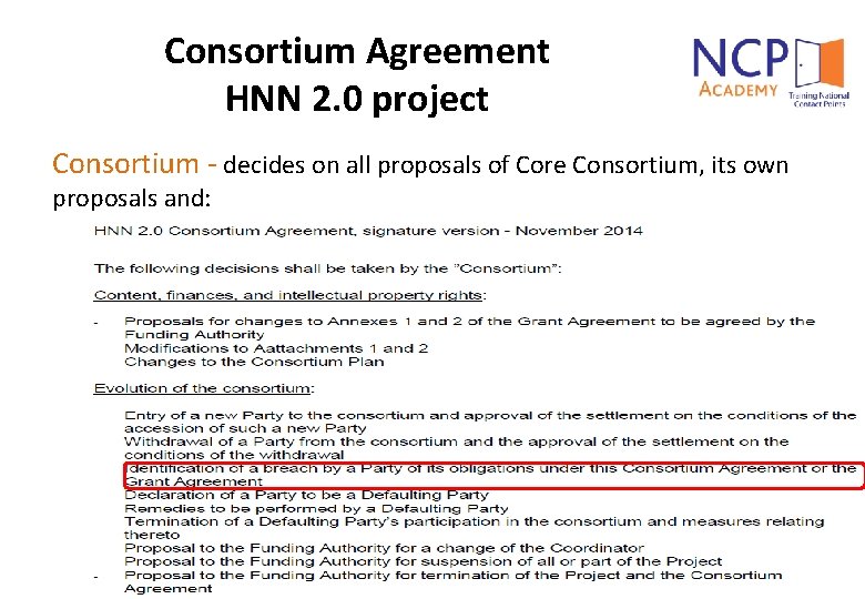 Consortium Agreement HNN 2. 0 project Consortium - decides on all proposals of Core