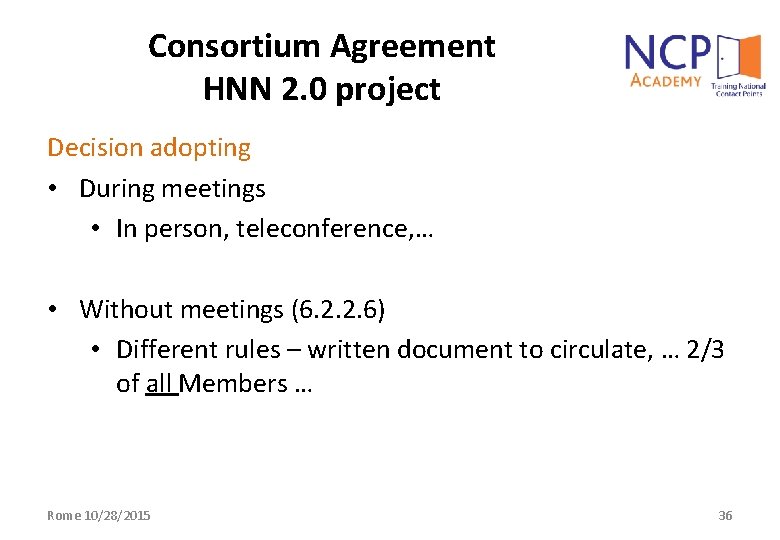 Consortium Agreement HNN 2. 0 project Decision adopting • During meetings • In person,