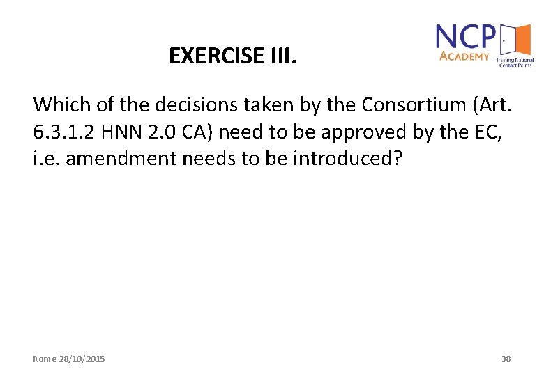 EXERCISE III. Which of the decisions taken by the Consortium (Art. 6. 3. 1.
