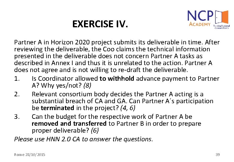 EXERCISE IV. Partner A in Horizon 2020 project submits deliverable in time. After reviewing