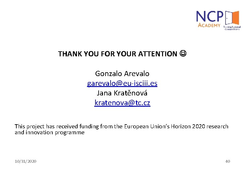 THANK YOU FOR YOUR ATTENTION Gonzalo Arevalo garevalo@eu-isciii. es Jana Kratěnová kratenova@tc. cz This