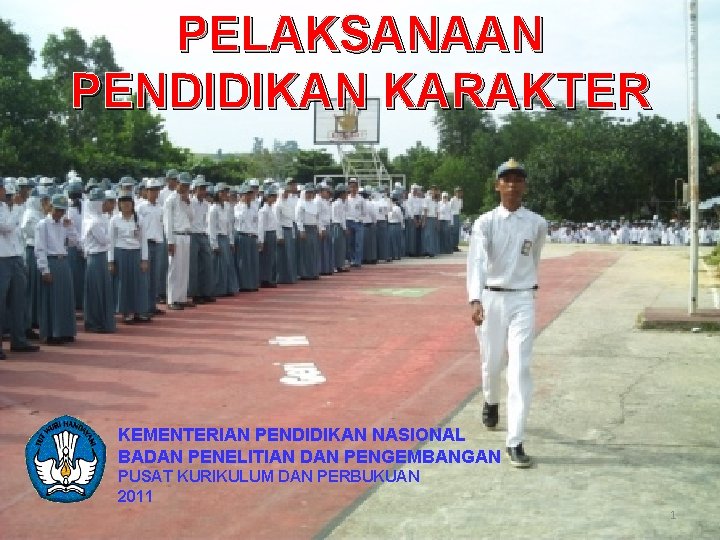 PELAKSANAAN PENDIDIKAN KARAKTER KEMENTERIAN PENDIDIKAN NASIONAL BADAN PENELITIAN DAN PENGEMBANGAN PUSAT KURIKULUM DAN PERBUKUAN