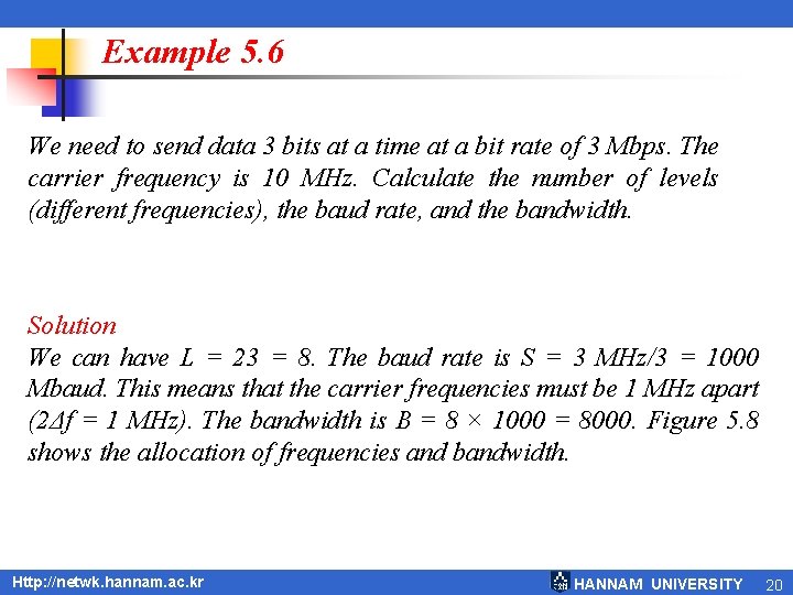 Example 5. 6 We need to send data 3 bits at a time at