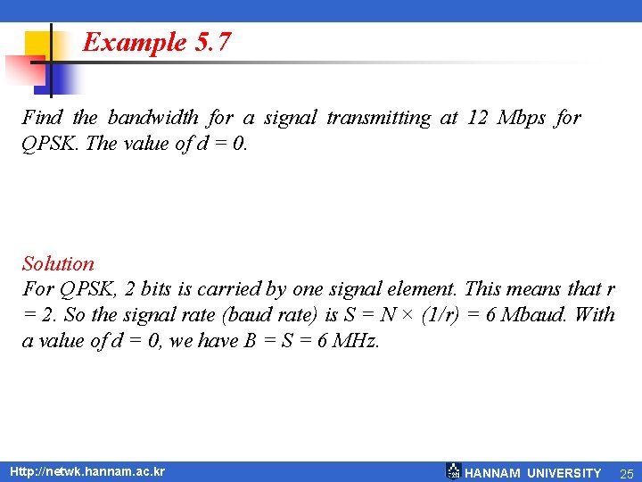 Example 5. 7 Find the bandwidth for a signal transmitting at 12 Mbps for