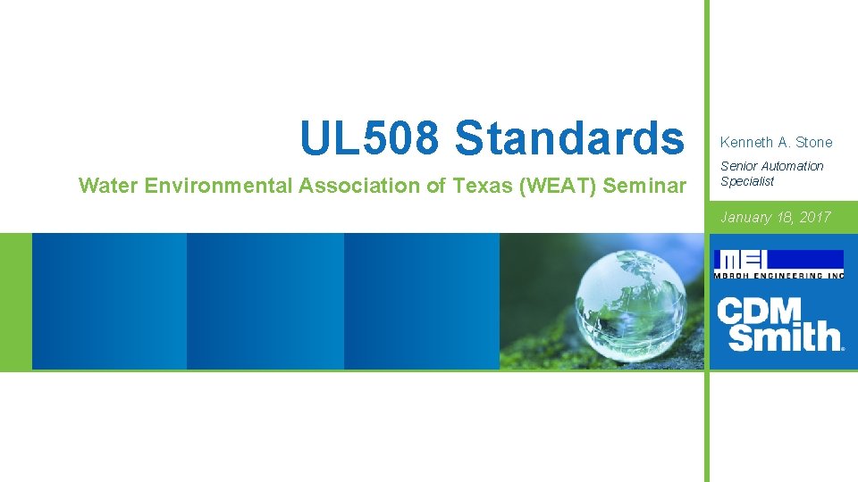 UL 508 Standards Water Environmental Association of Texas (WEAT) Seminar Kenneth A. Stone Senior