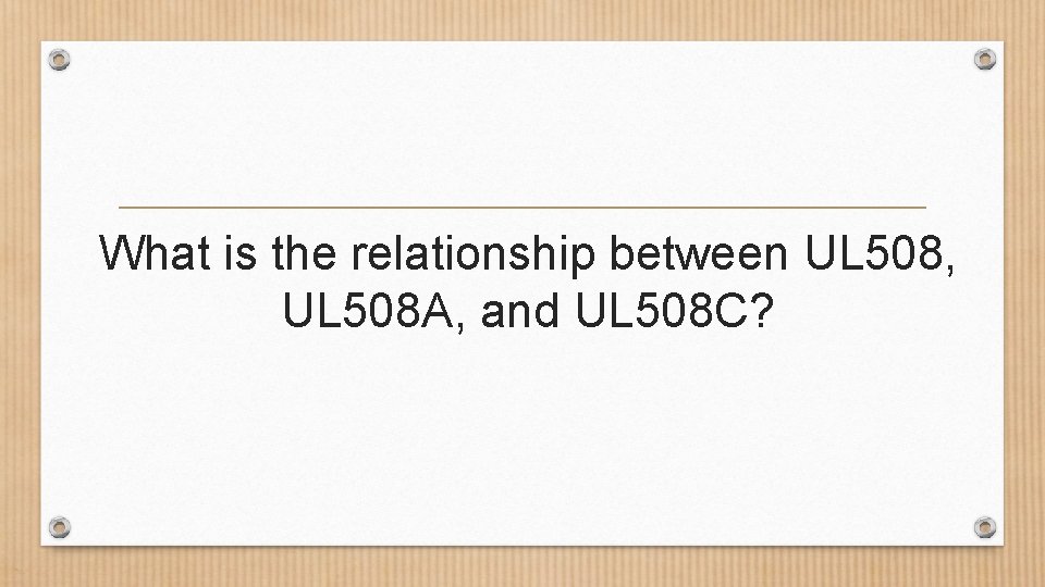 What is the relationship between UL 508, UL 508 A, and UL 508 C?