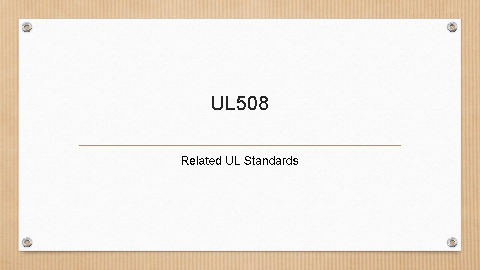 UL 508 Related UL Standards 