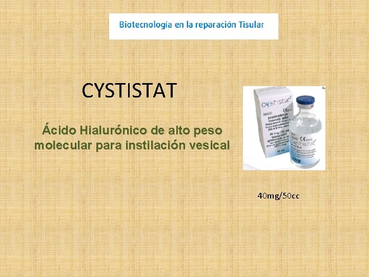 CYSTISTAT Ácido Hialurónico de alto peso molecular para instilación vesical 40 mg/50 cc 