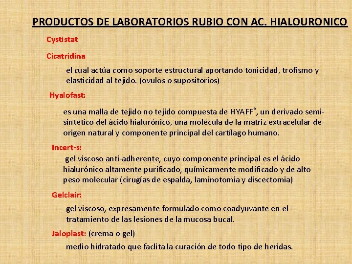 PRODUCTOS DE LABORATORIOS RUBIO CON AC. HIALOURONICO Cystistat Cicatridina el cual actúa como soporte