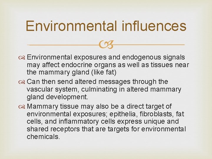 Environmental influences Environmental exposures and endogenous signals may affect endocrine organs as well as