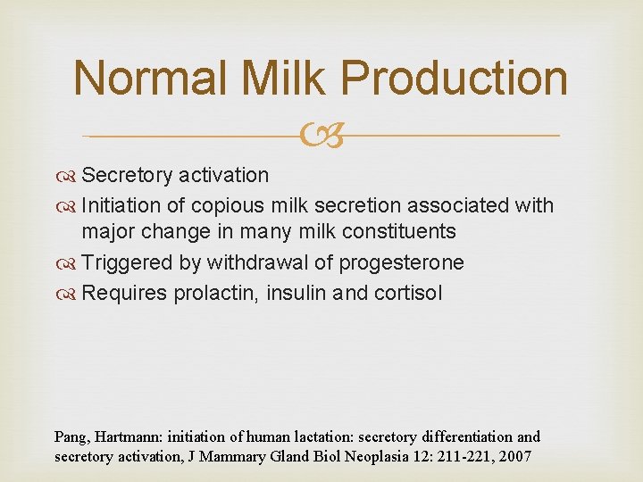 Normal Milk Production Secretory activation Initiation of copious milk secretion associated with major change