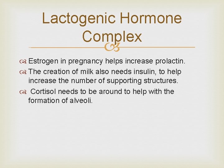 Lactogenic Hormone Complex Estrogen in pregnancy helps increase prolactin. The creation of milk also