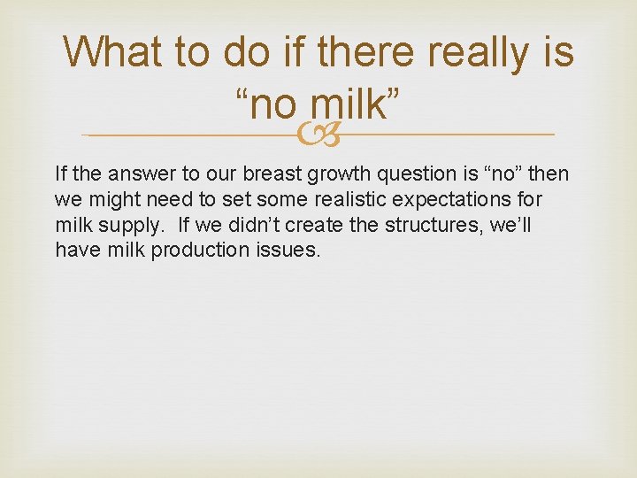 What to do if there really is “no milk” If the answer to our