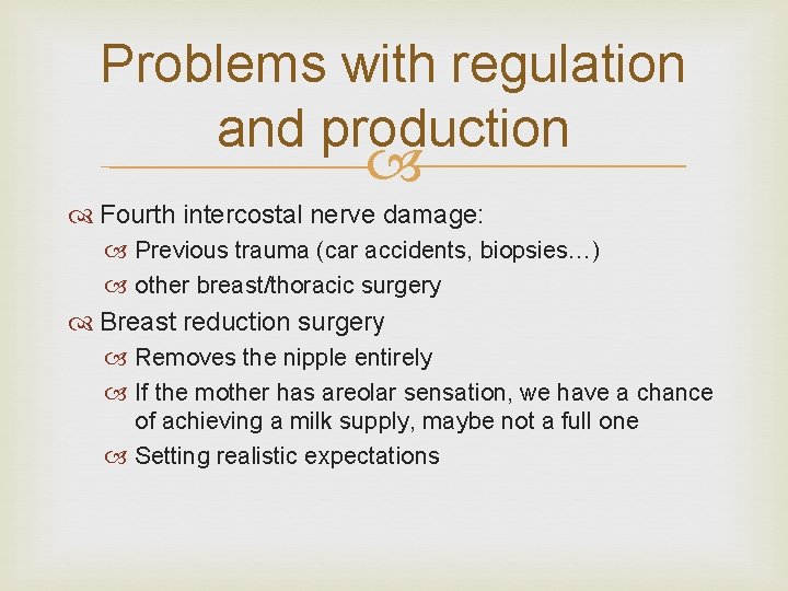 Problems with regulation and production Fourth intercostal nerve damage: Previous trauma (car accidents, biopsies…)