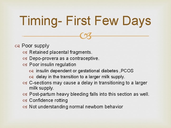 Timing First Few Days Poor supply Retained placental fragments. Depo provera as a contraceptive.