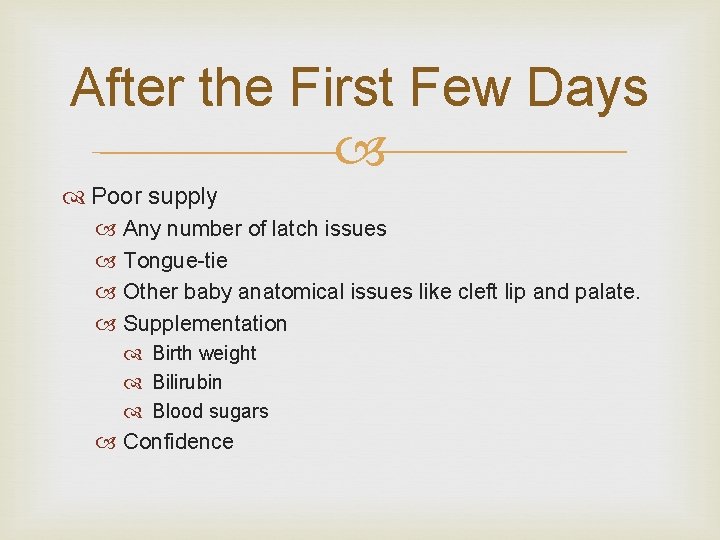 After the First Few Days Poor supply Any number of latch issues Tongue tie