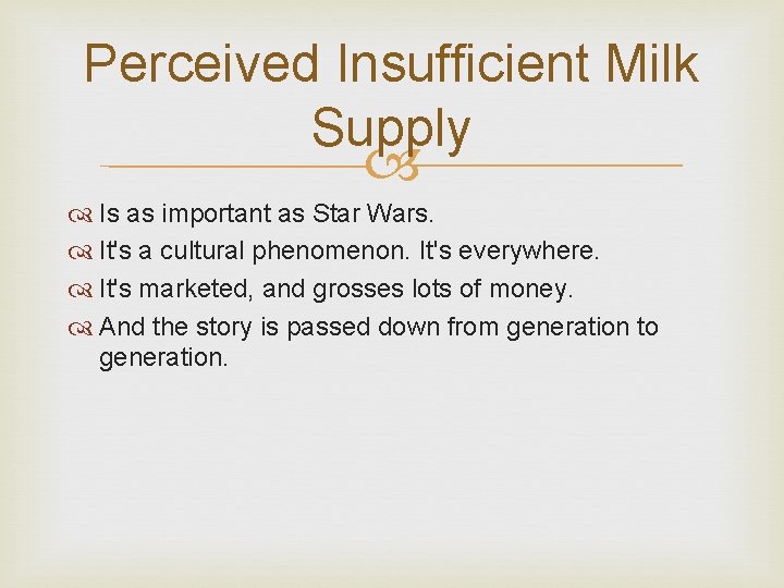 Perceived Insufficient Milk Supply Is as important as Star Wars. It's a cultural phenomenon.