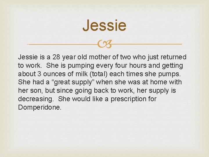 Jessie is a 28 year old mother of two who just returned to work.