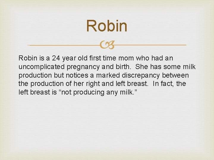 Robin is a 24 year old first time mom who had an uncomplicated pregnancy