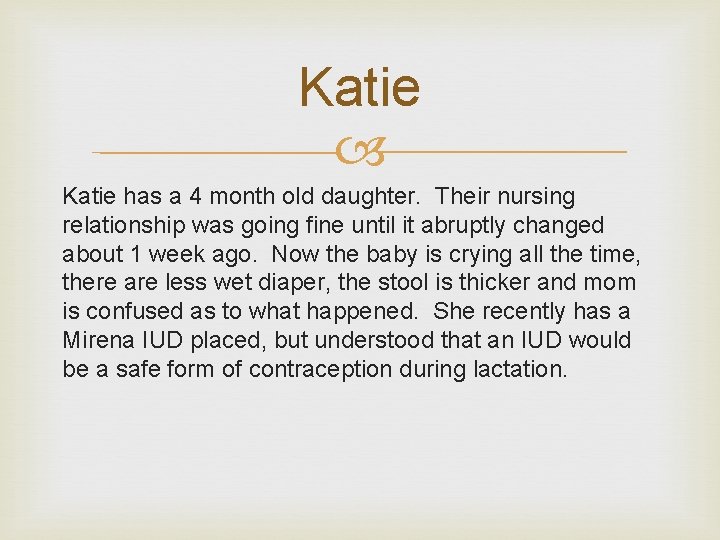 Katie has a 4 month old daughter. Their nursing relationship was going fine until