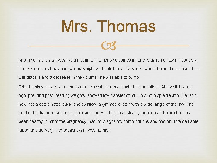 Mrs. Thomas is a 24 year old first time mother who comes in for