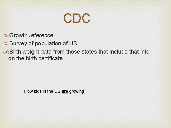 CDC Growth reference Survey of population of US Birth weight data from those states