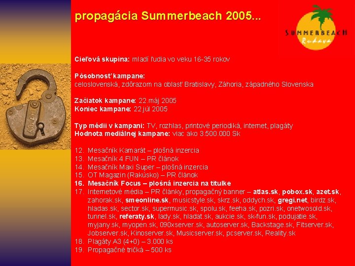  propagácia Summerbeach 2005. . . Cieľová skupina: mladí ľudia vo veku 16 -35