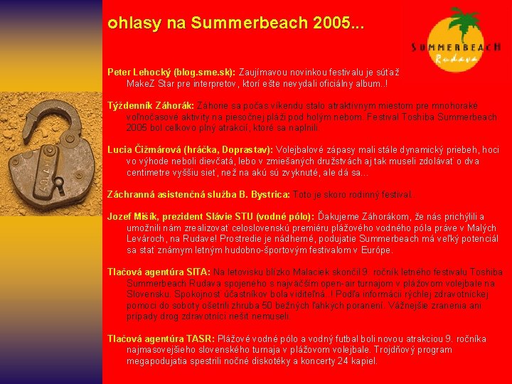  ohlasy na Summerbeach 2005. . . Peter Lehocký (blog. sme. sk): Zaujímavou novinkou
