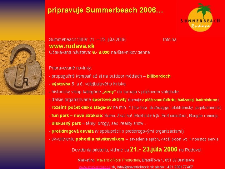  pripravuje Summerbeach 2006… Summebeach 2006: 21. – 23. júla 2006 Info na www.