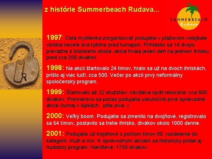  z histórie Summerbeach Rudava. . . 1997: Celá myšlienka zorganizovať podujatie v plážovom