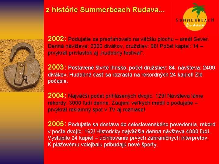  z histórie Summerbeach Rudava. . . 2002: Podujatie sa presťahovalo na väčšiu plochu