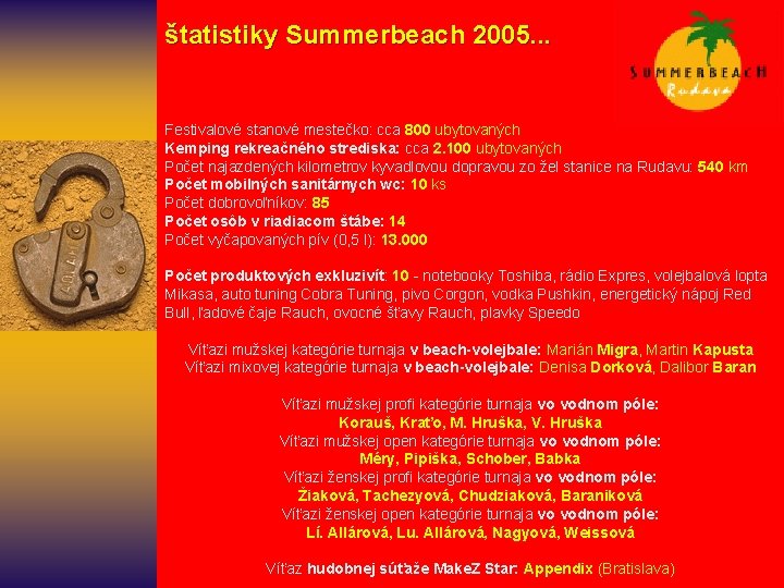  štatistiky Summerbeach 2005. . . Festivalové stanové mestečko: cca 800 ubytovaných Kemping rekreačného