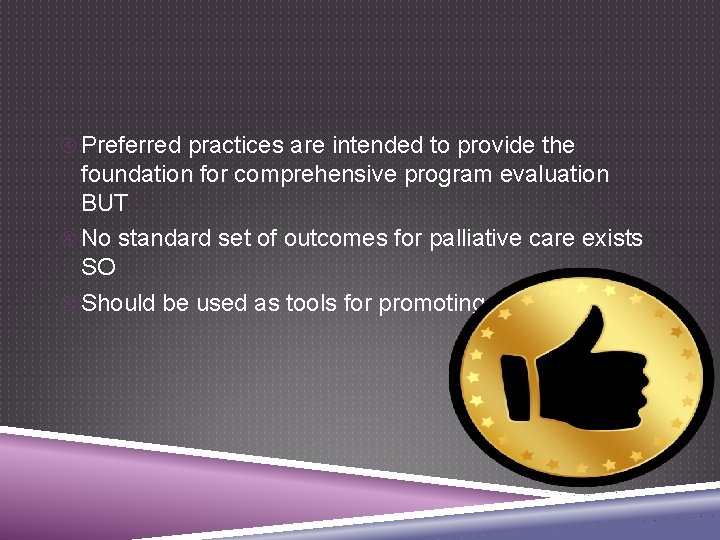  Preferred practices are intended to provide the foundation for comprehensive program evaluation BUT