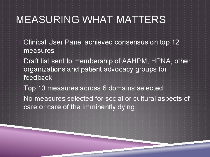 MEASURING WHAT MATTERS Clinical User Panel achieved consensus on top 12 measures Draft list