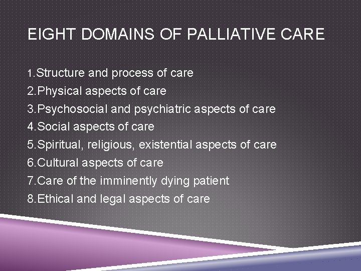EIGHT DOMAINS OF PALLIATIVE CARE 1. Structure and process of care 2. Physical aspects