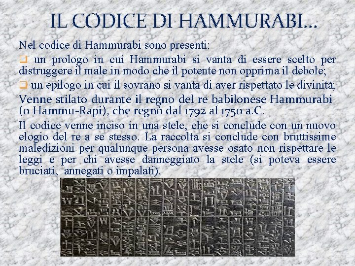 IL CODICE DI HAMMURABI… Nel codice di Hammurabi sono presenti: q un prologo in
