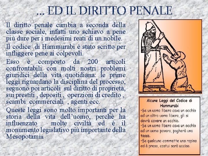 … ED IL DIRITTO PENALE Il diritto penale cambia a seconda della classe sociale,