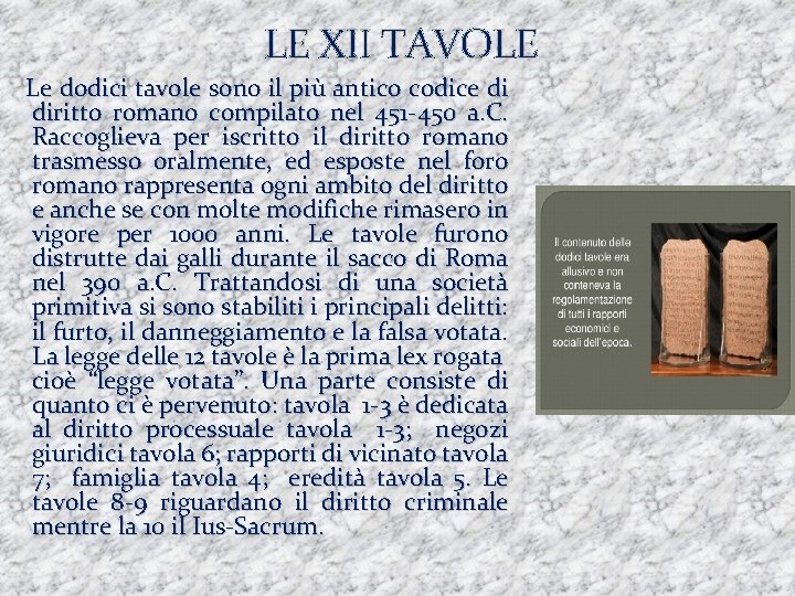 LE XII TAVOLE Le dodici tavole sono il più antico codice di diritto romano